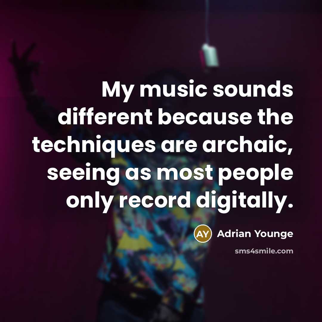 “My music sounds different because the techniques are archaic, seeing…” quote by Adrian Younge