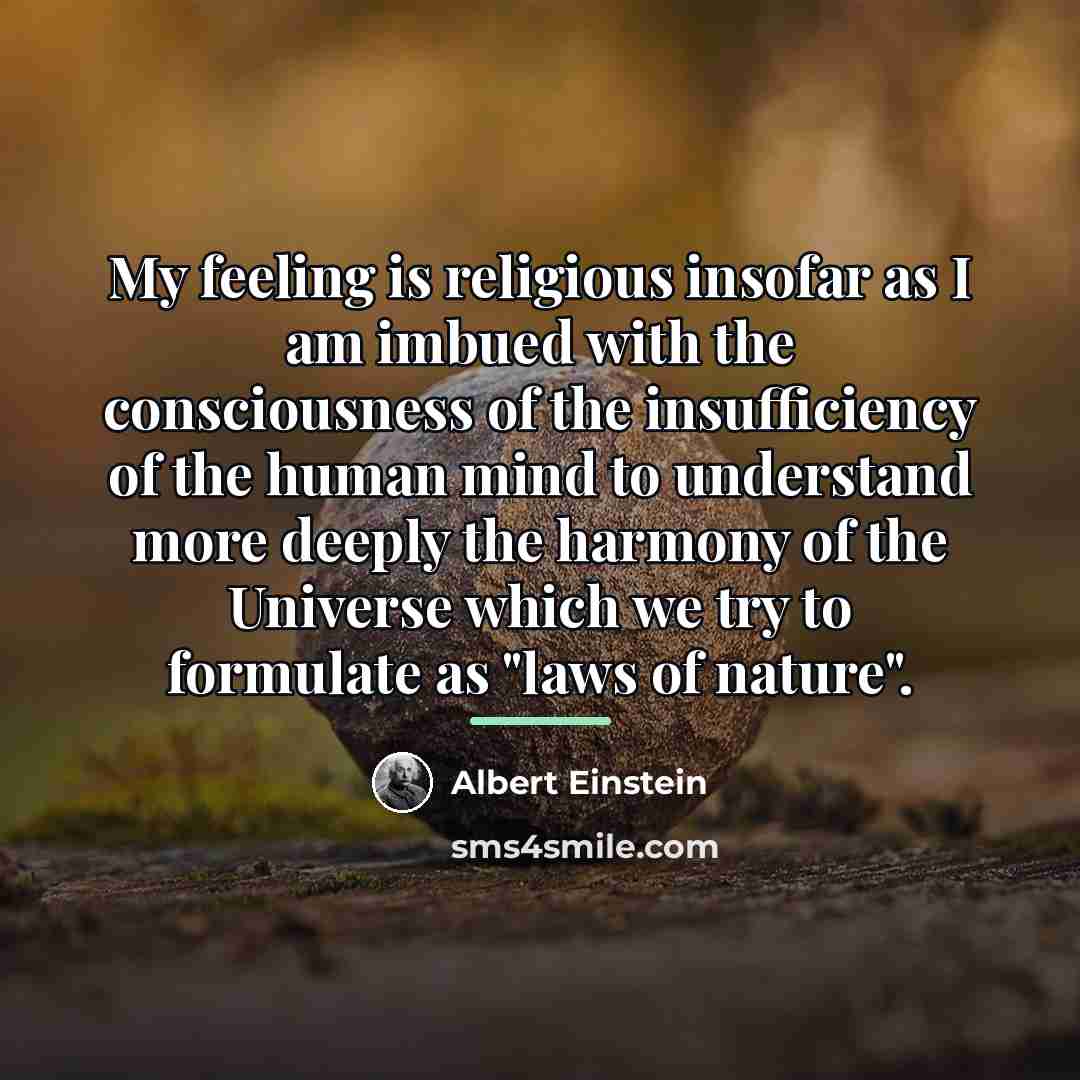 “My feeling is religious insofar as I am imbued with…” quote by Albert Einstein