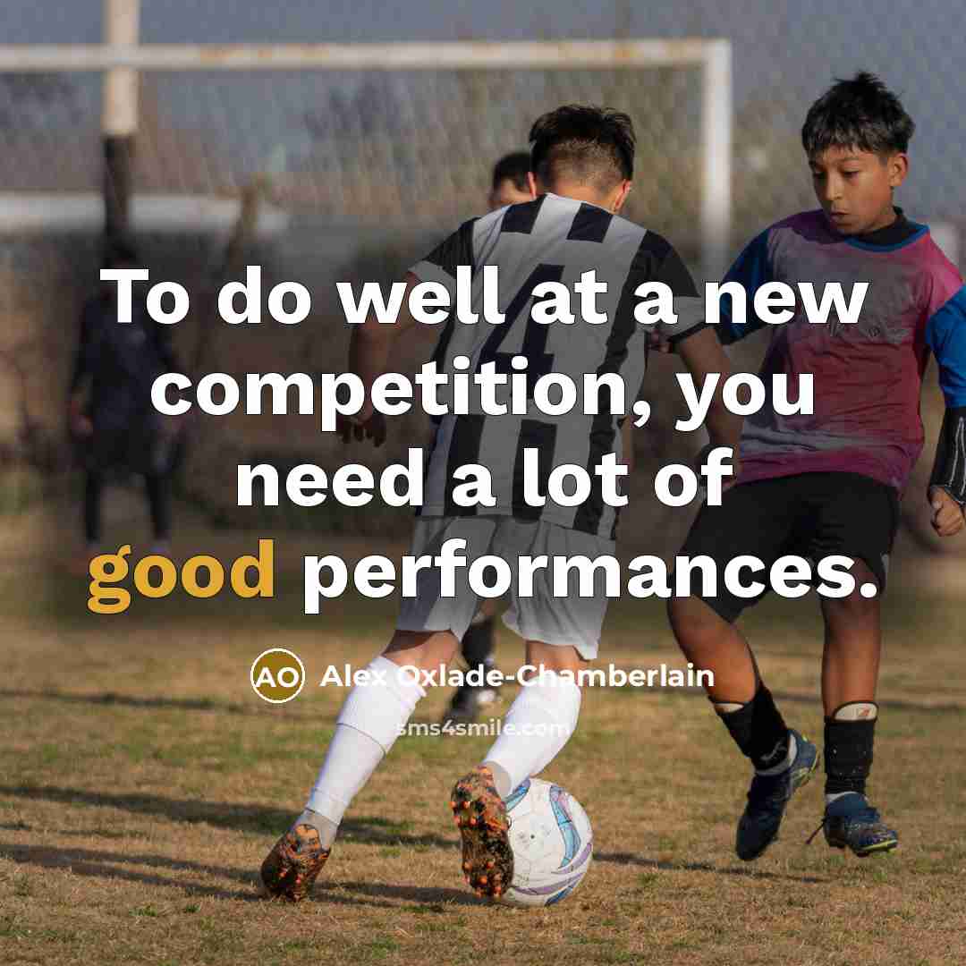“To do well at a new competition, you need a…” quote by Alex Oxlade-Chamberlain