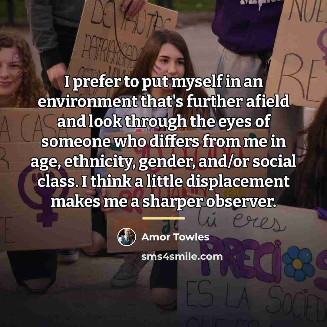 “I prefer to put myself in an environment that's further…” quote by Amor Towles