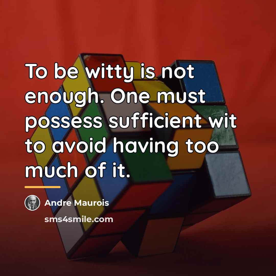 “To be witty is not enough. One must possess sufficient…” quote by Andre Maurois