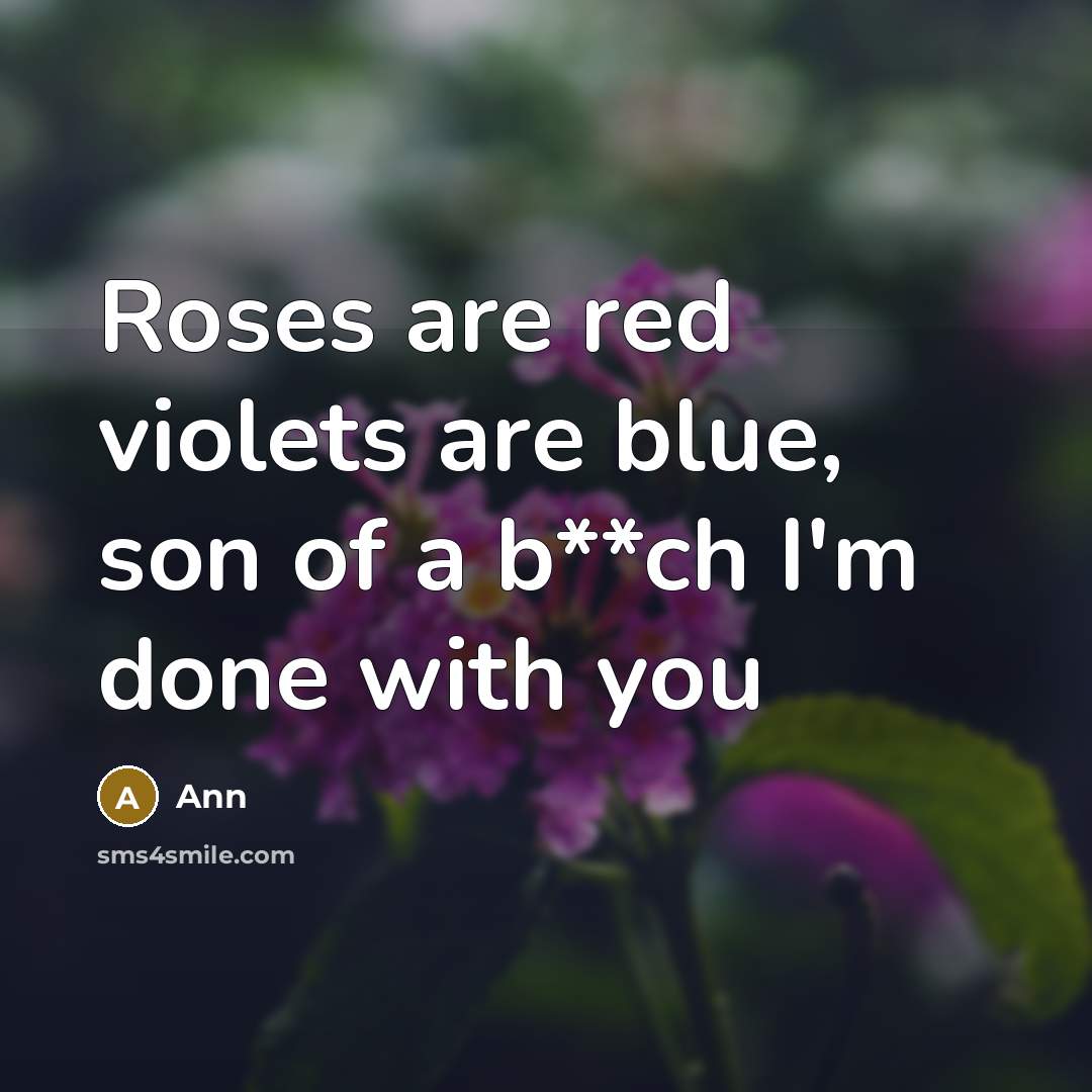 “Roses are red violets are blue, son of a b**ch…” quote by Ann