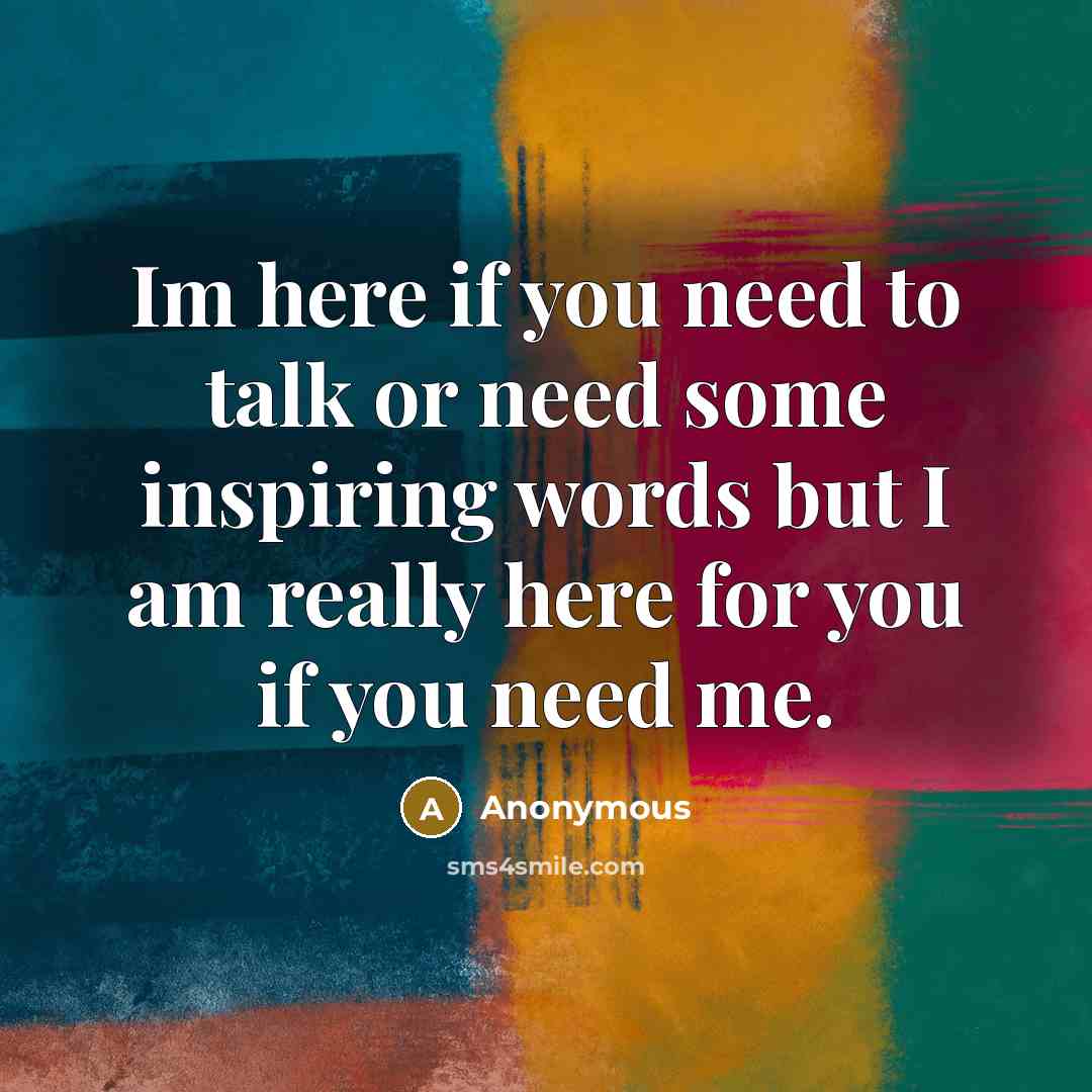 “Im here if you need to talk or need some…” quote by Anonymous