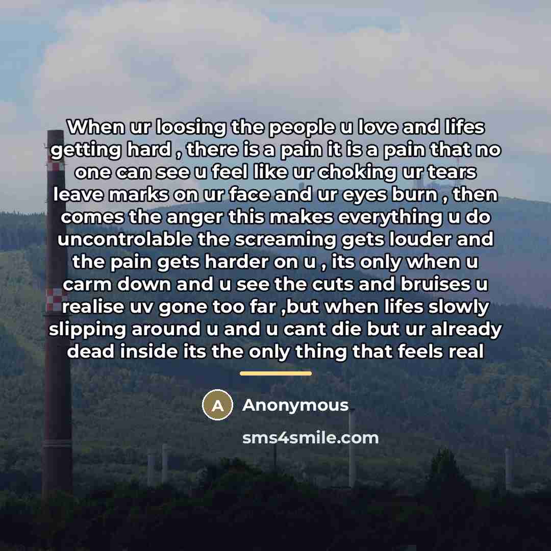 “When ur loosing the people u love and lifes getting…” quote by Anonymous
