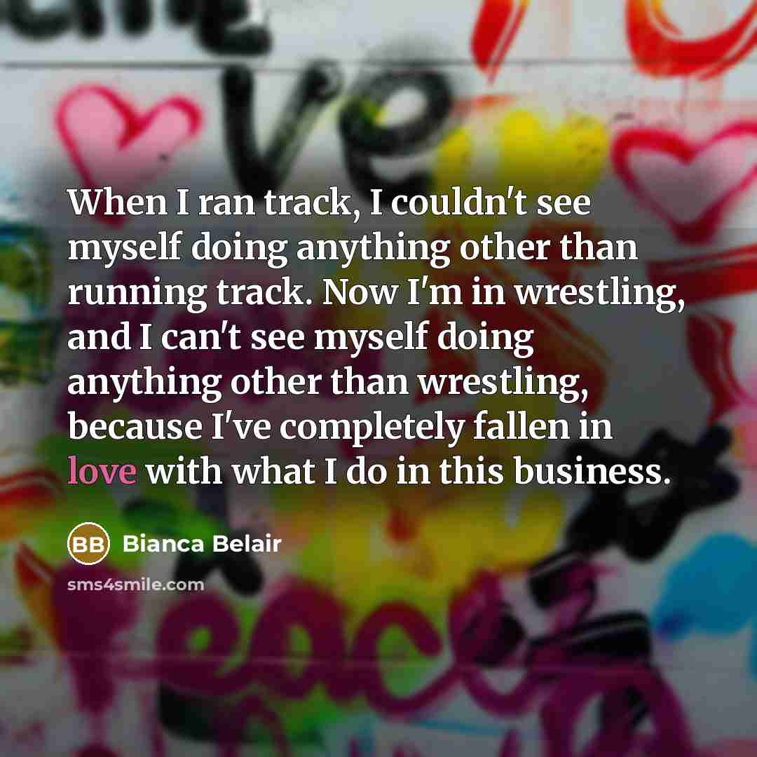 “When I ran track, I couldn't see myself doing anything…” quote by Bianca Belair