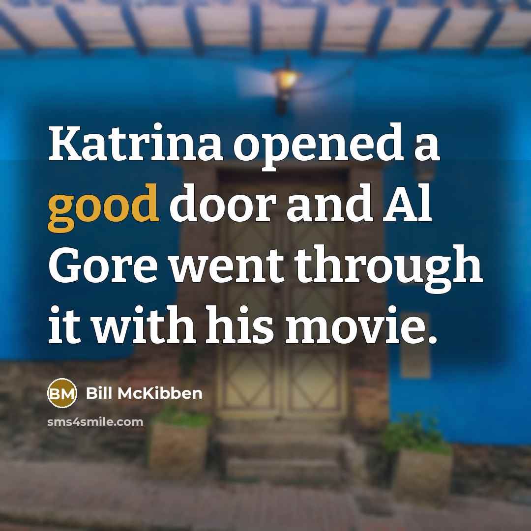 “Katrina opened a good door and Al Gore went through…” quote by Bill McKibben