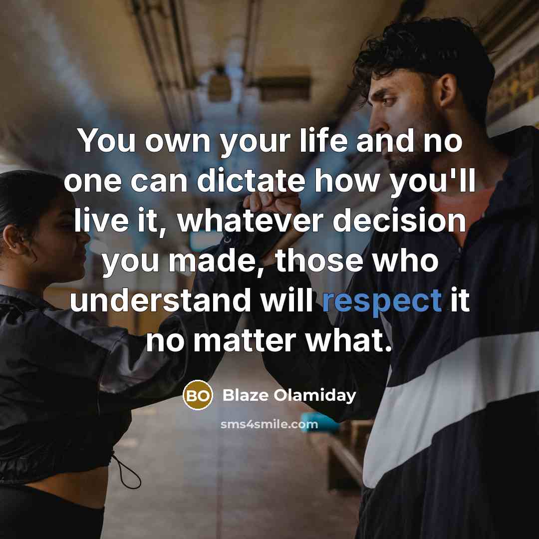 “You own your life and no one can dictate how…” quote by Blaze Olamiday