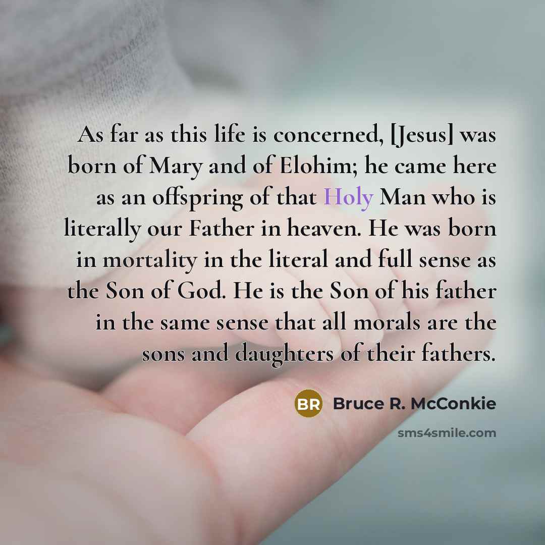“As far as this life is concerned, [Jesus] was born…” quote by Bruce R. McConkie