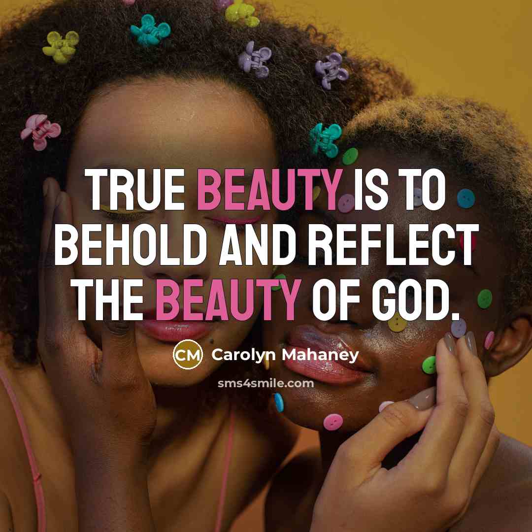 “True beauty is to behold and reflect the beauty of…” quote by Carolyn Mahaney