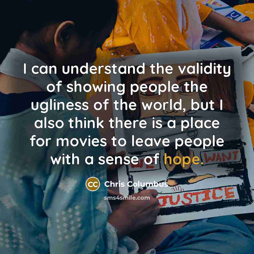 “I can understand the validity of showing people the ugliness…” quote by Chris Columbus