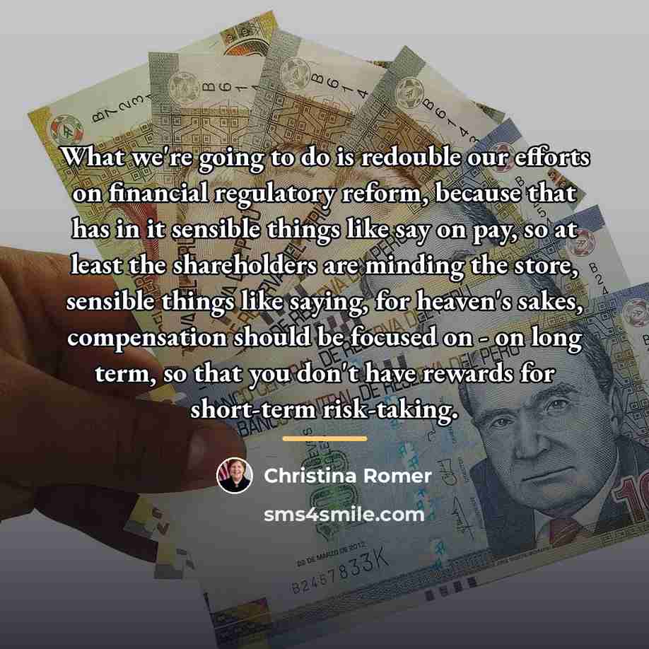 “What we're going to do is redouble our efforts on…” quote by Christina Romer