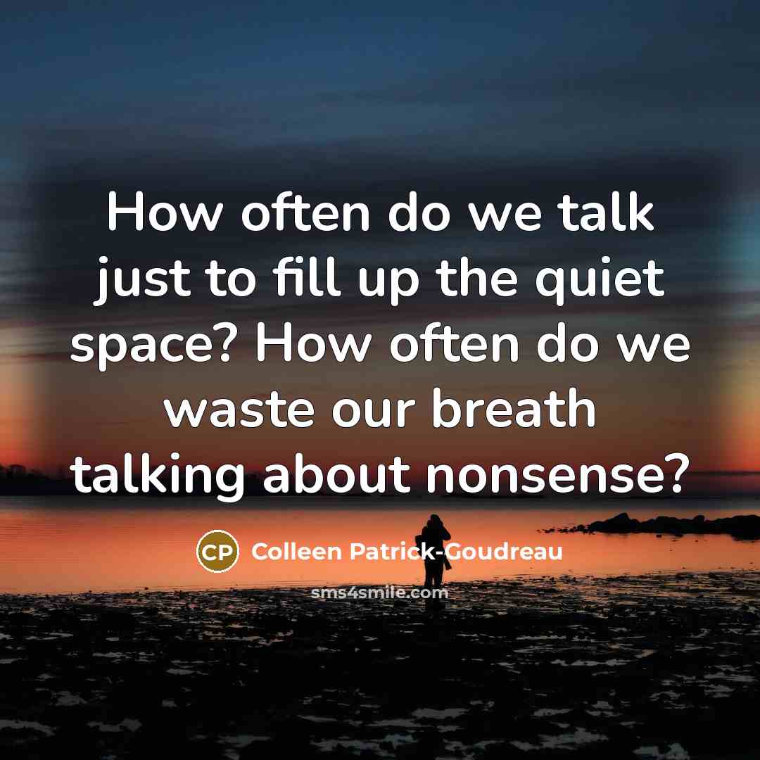 “How often do we talk just to fill up the…” quote by Colleen Patrick-Goudreau
