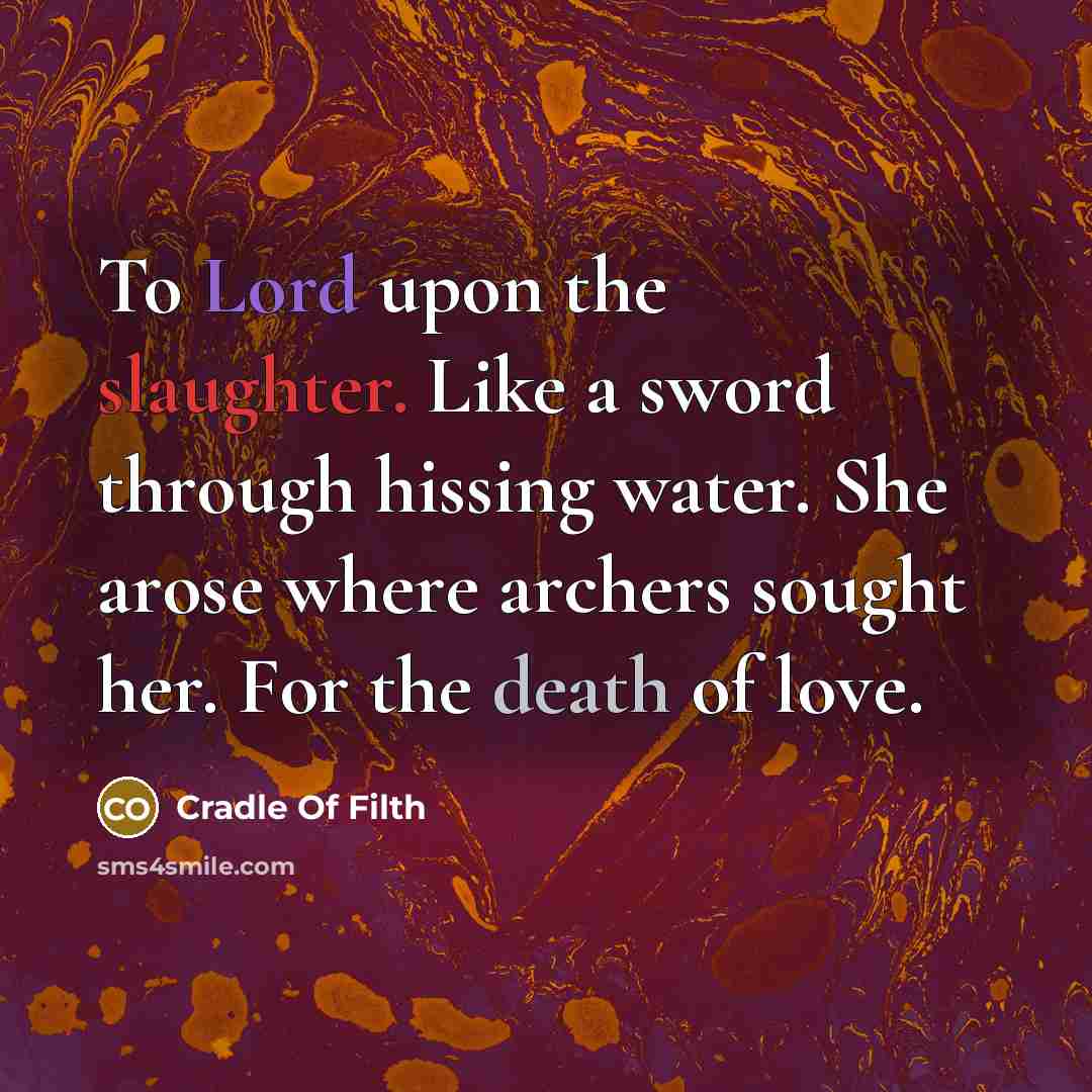 “To Lord upon the slaughter. Like a sword through hissing…” quote by Cradle Of Filth