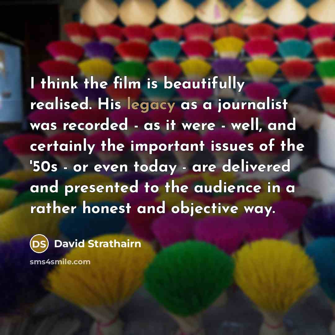“I think the film is beautifully realised. His legacy as…” quote by David Strathairn