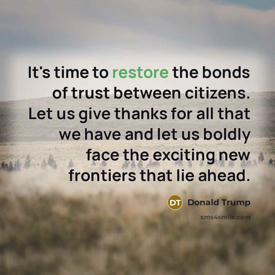 “It's time to restore the bonds of trust between citizens.…” quote by Donald Trump