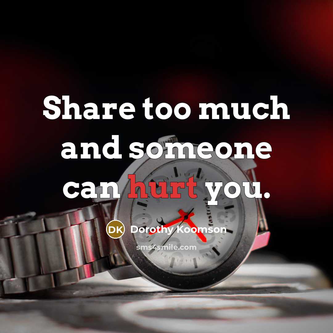“Share too much and someone can hurt you.…” quote by Dorothy Koomson