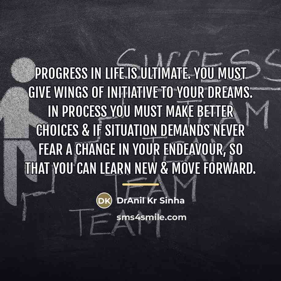 “Progress in life is ultimate. You must give wings of…” quote by DrAnil Kr Sinha