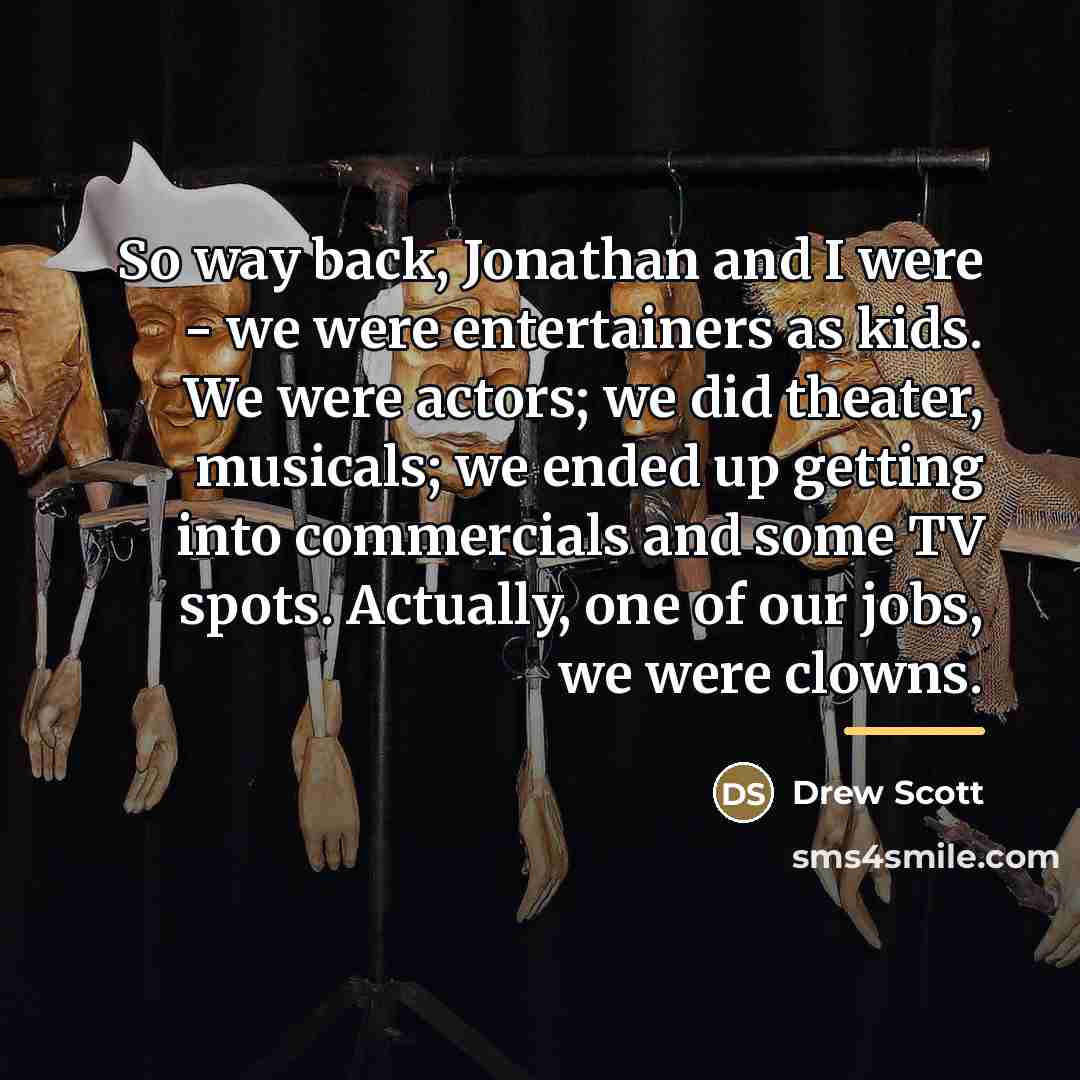 “So way back, Jonathan and I were - we were…” quote by Drew Scott