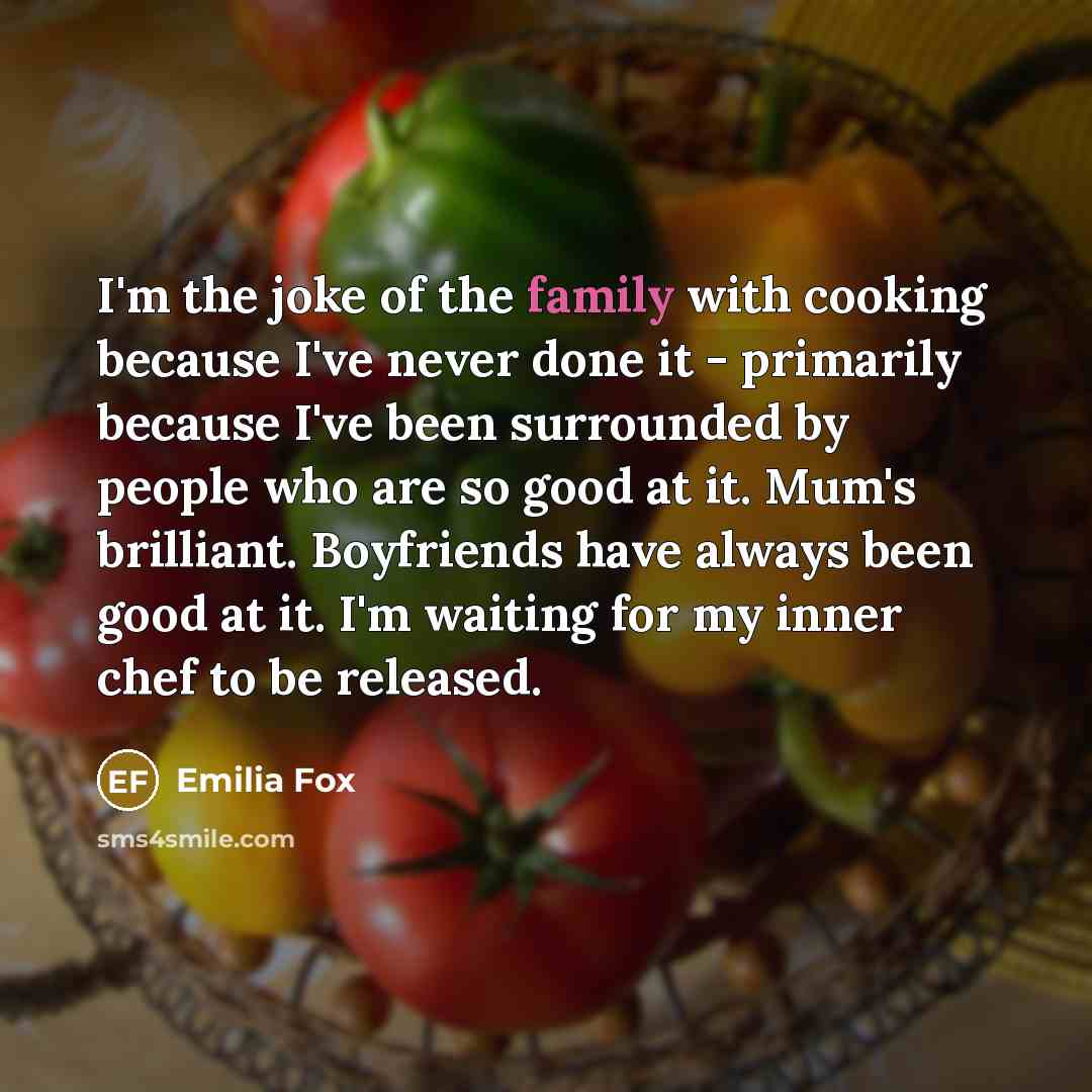 “I'm the joke of the family with cooking because I've…” quote by Emilia Fox