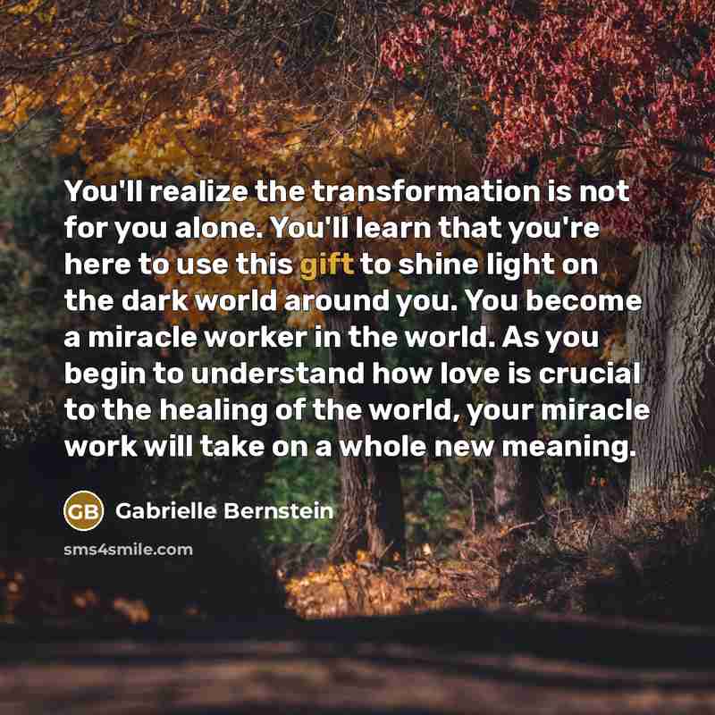 “You'll realize the transformation is not for you alone. You'll…” quote by Gabrielle Bernstein