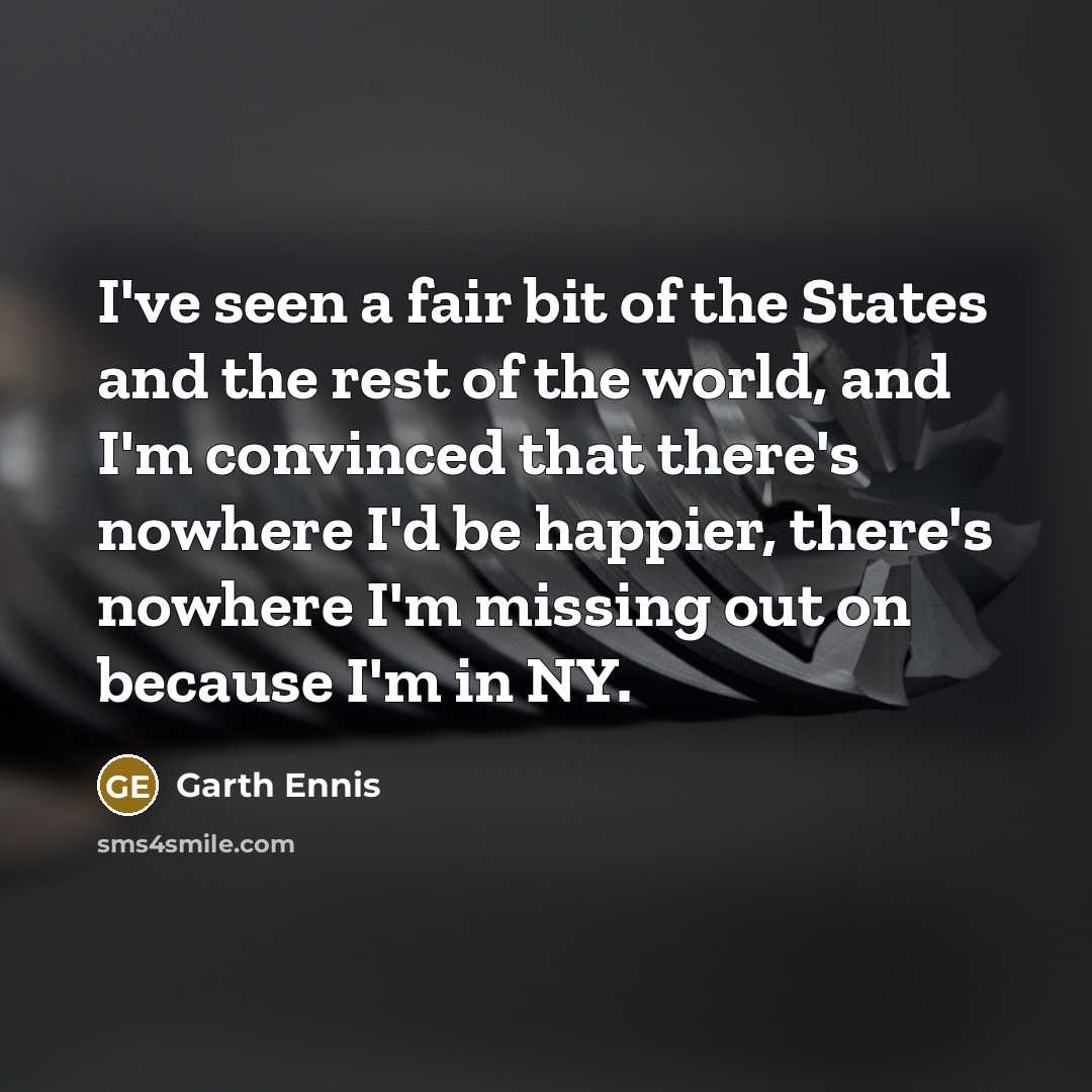 “I've seen a fair bit of the States and the…” quote by Garth Ennis