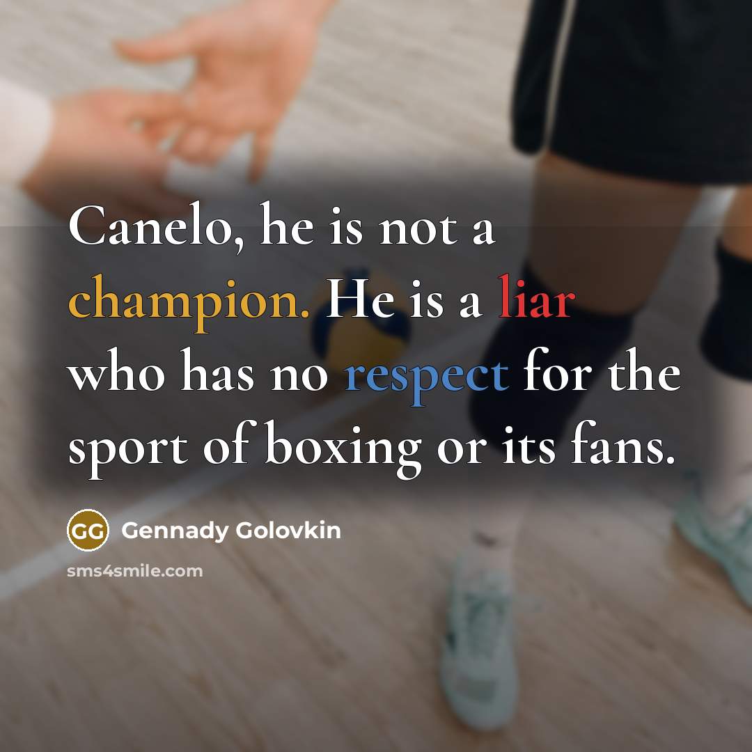 “Canelo, he is not a champion. He is a liar…” quote by Gennady Golovkin