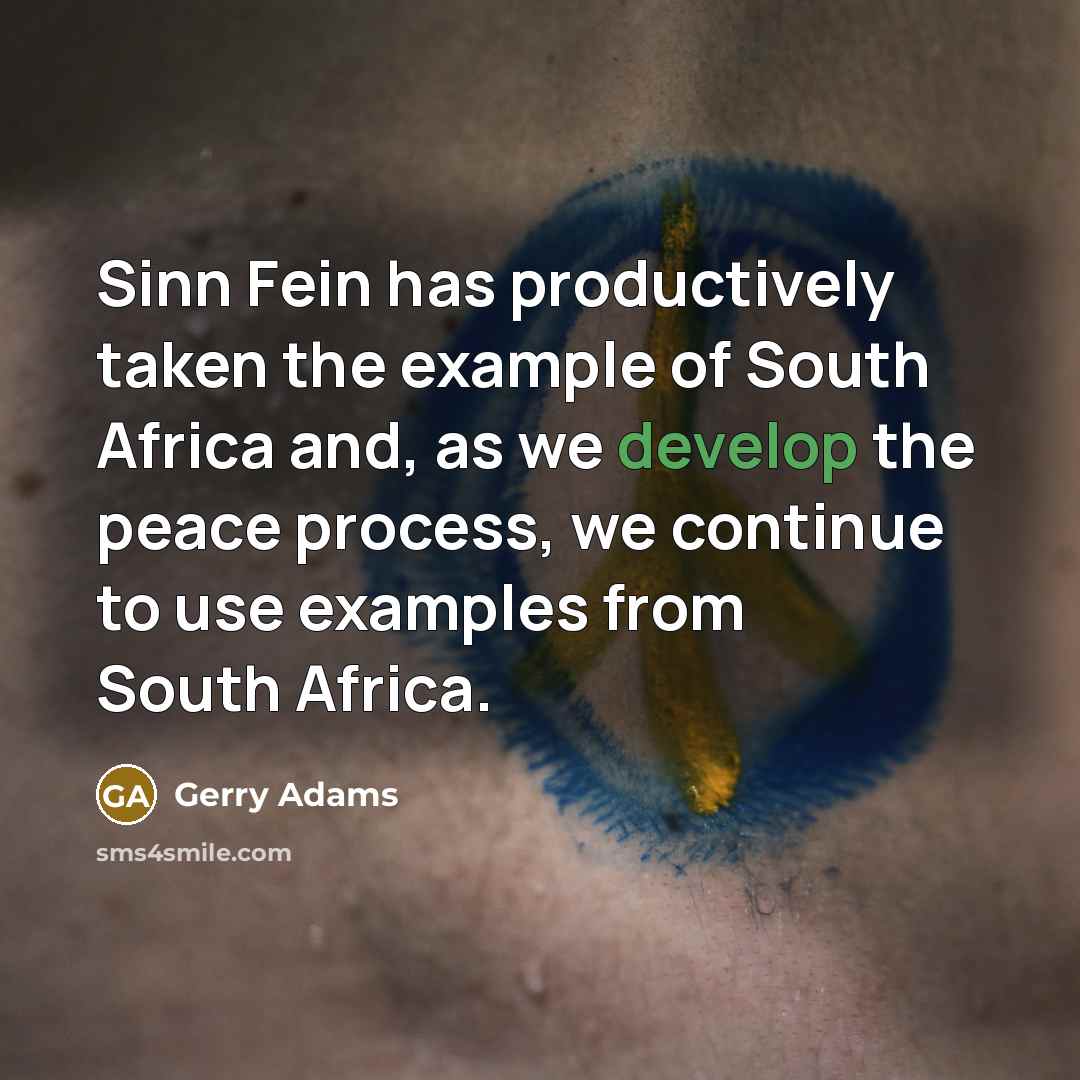“Sinn Fein has productively taken the example of South Africa…” quote by Gerry Adams