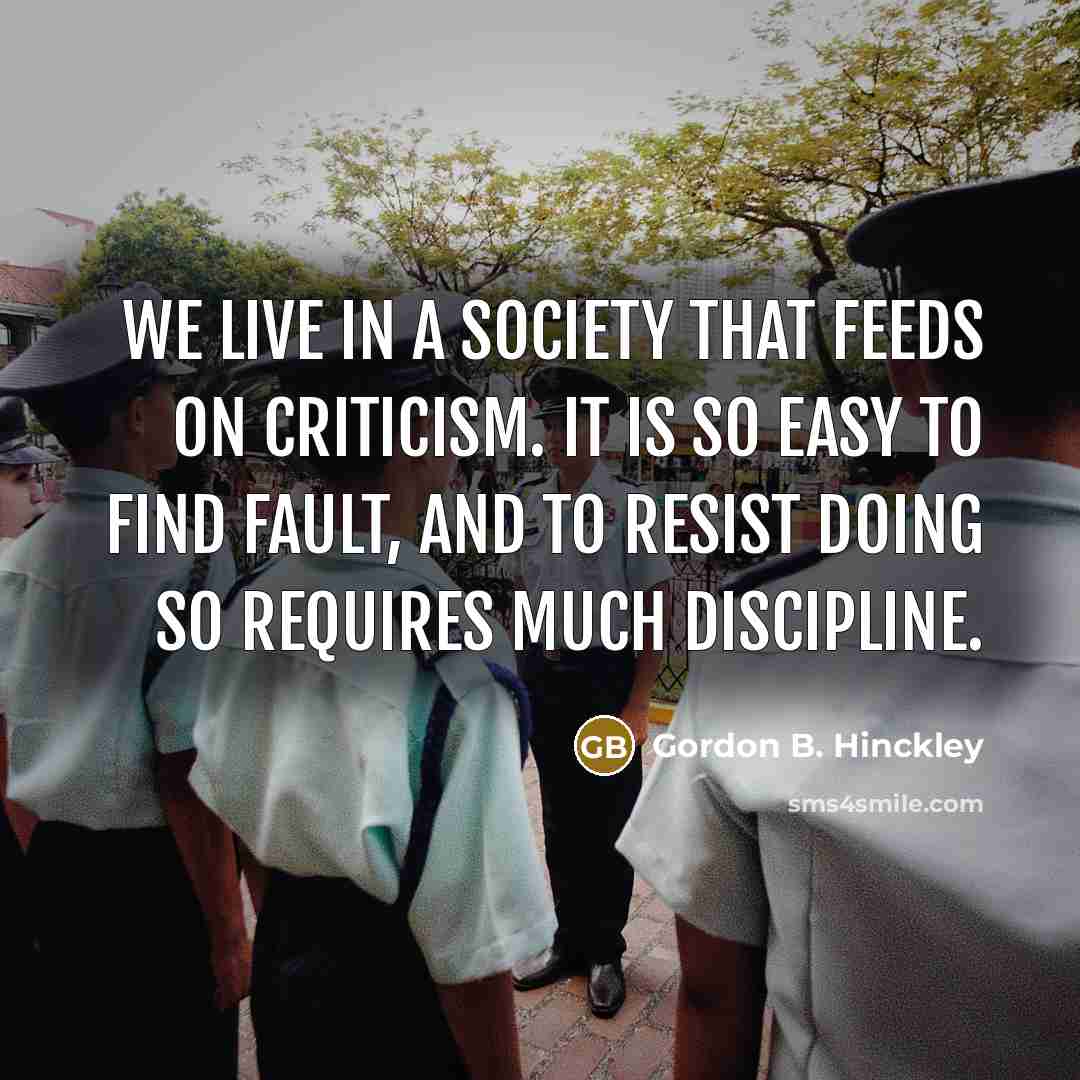 “We live in a society that feeds on criticism. It…” quote by Gordon B. Hinckley