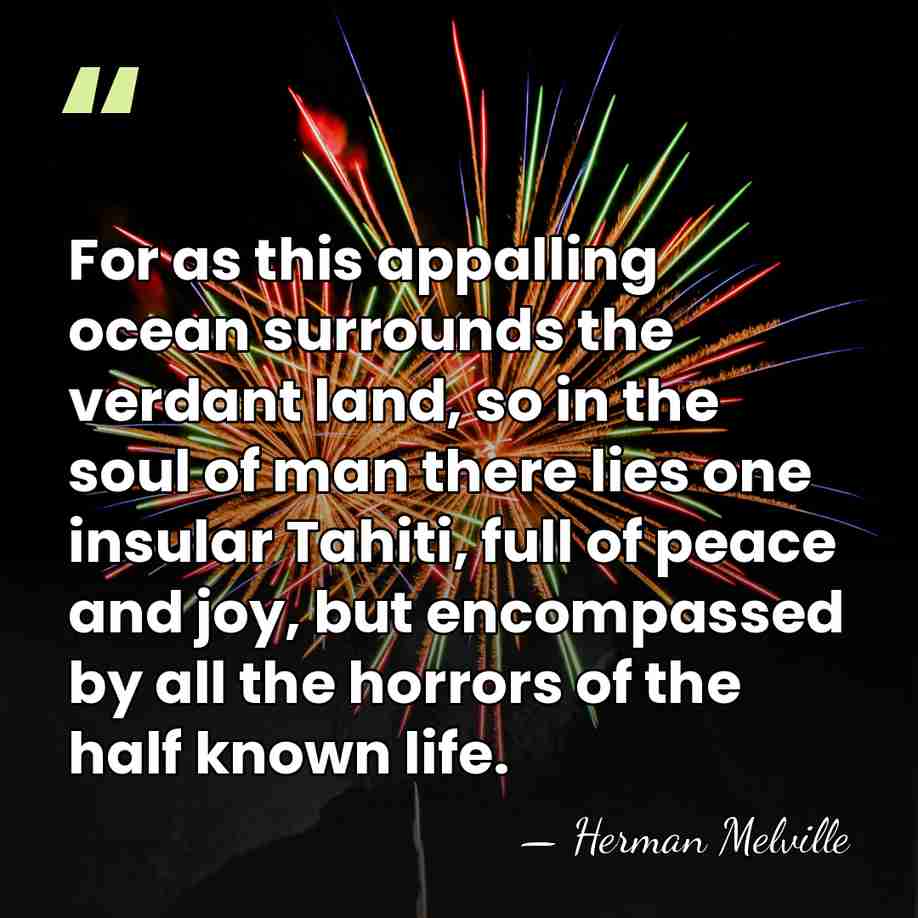 For as this appalling ocean surrounds the verdant land, so in the&hellip; - Herman Melville