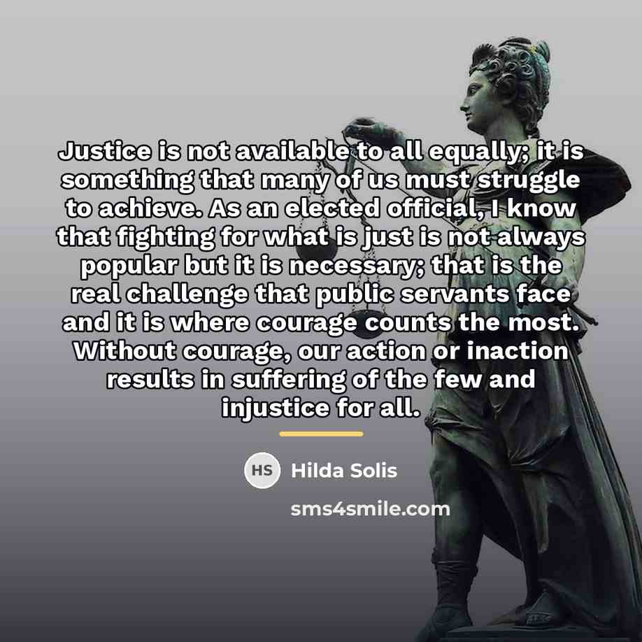 “Justice is not available to all equally; it is something…” quote by Hilda Solis