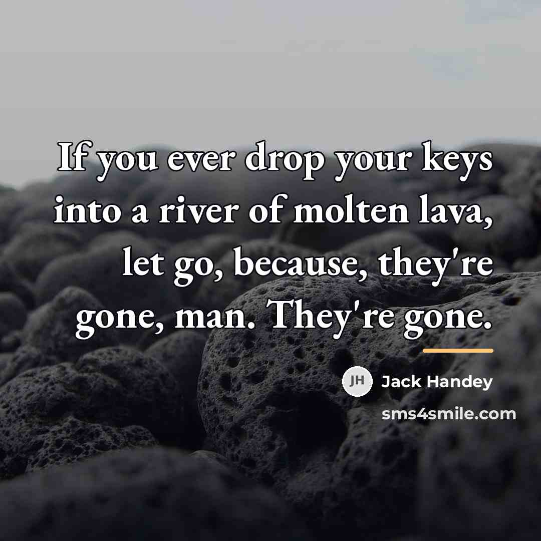 “If you ever drop your keys into a river of…” quote by Jack Handey