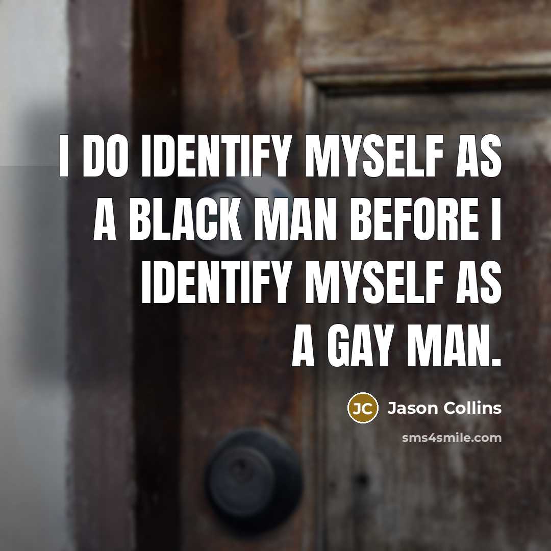 “I do identify myself as a black man before I…” quote by Jason Collins