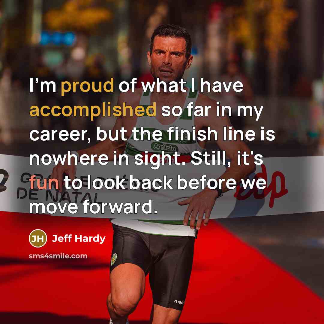 “I'm proud of what I have accomplished so far in…” quote by Jeff Hardy