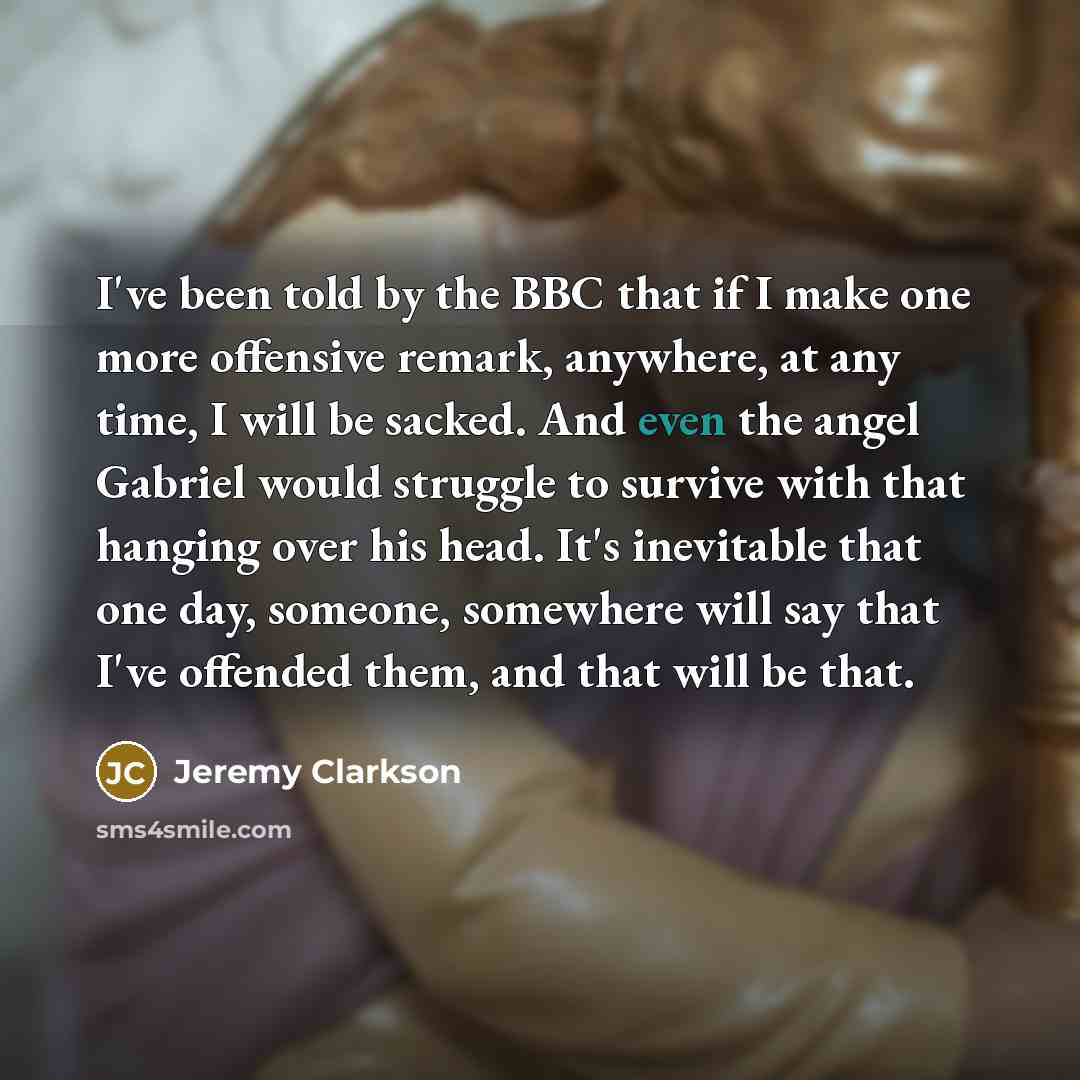 “I've been told by the BBC that if I make…” quote by Jeremy Clarkson