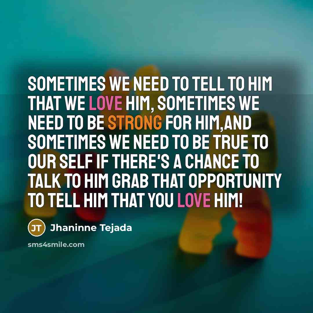 “Sometimes we need to tell to him that we love…” quote by Jhaninne Tejada