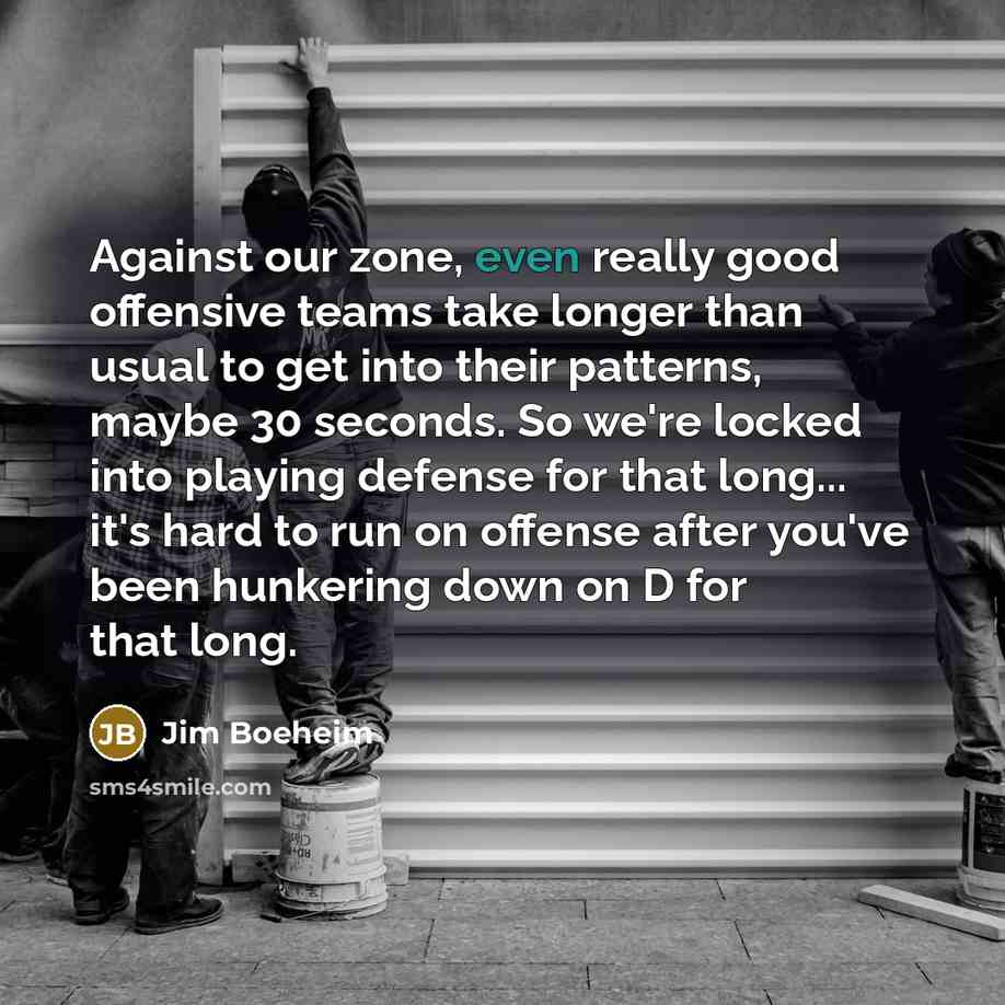 “Against our zone, even really good offensive teams take longer…” quote by Jim Boeheim