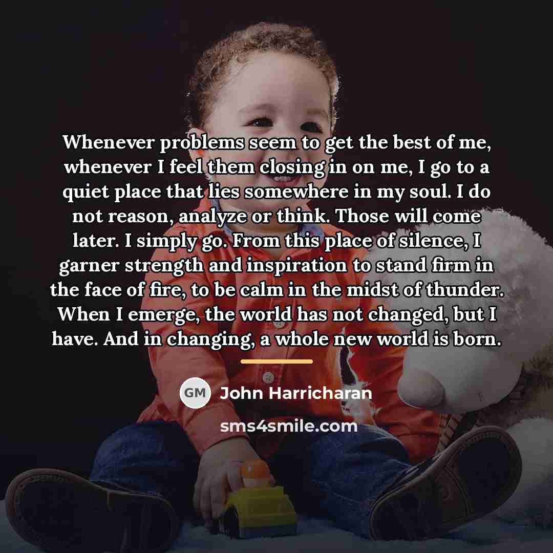 “Whenever problems seem to get the best of me, whenever…” quote by John Harricharan