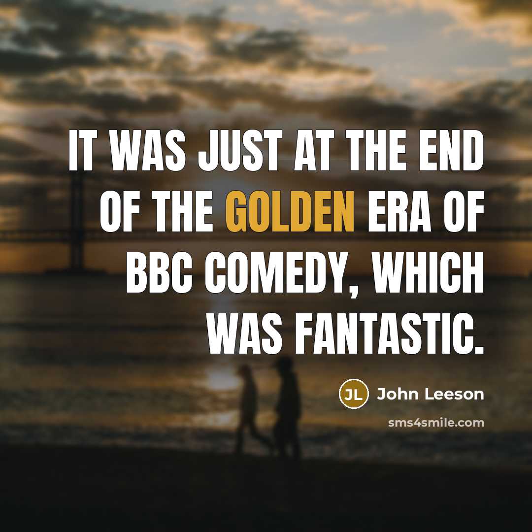 “It was just at the end of the golden era…” quote by John Leeson