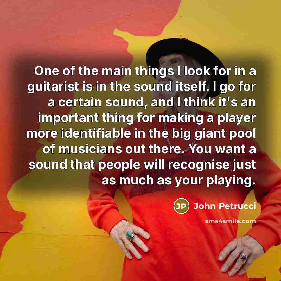 “One of the main things I look for in a…” quote by John Petrucci
