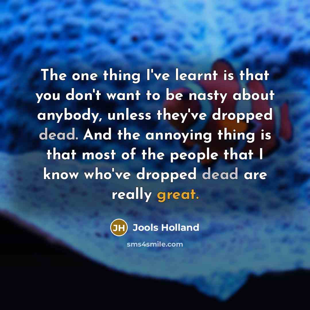 “The one thing I've learnt is that you don't want…” quote by Jools Holland