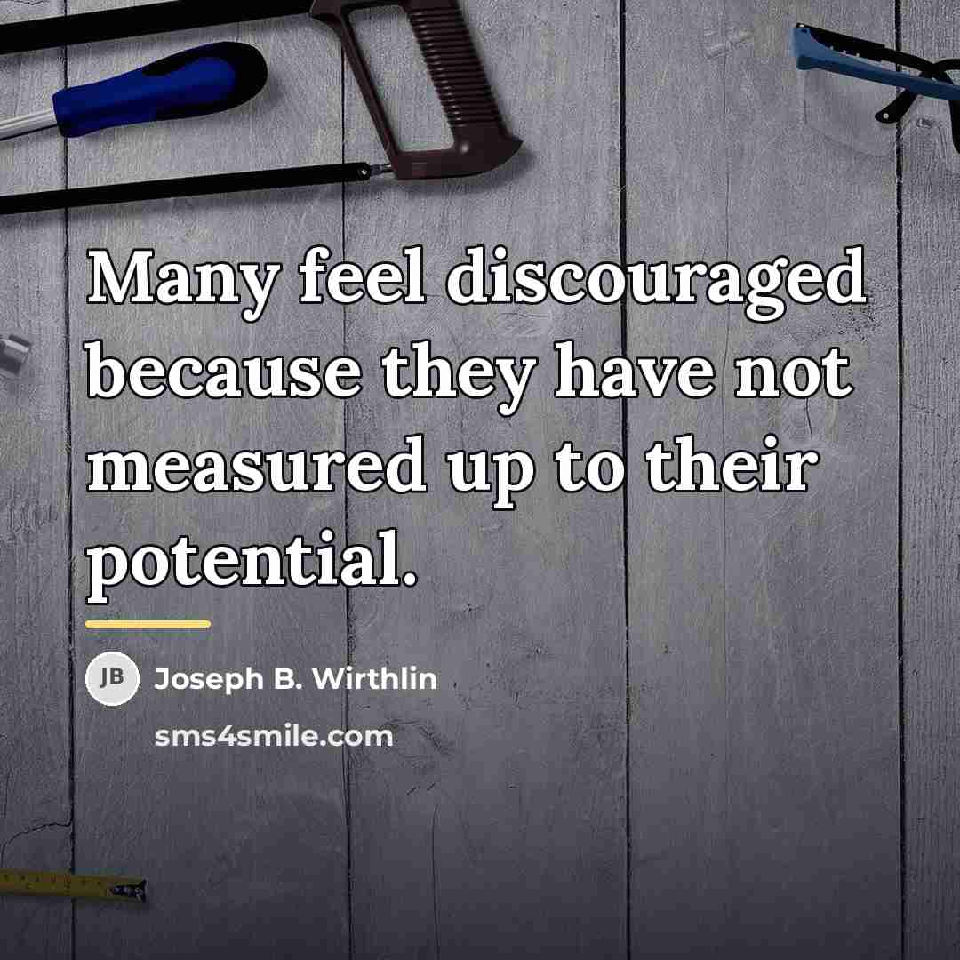 “Many feel discouraged because they have not measured up to…” quote by Joseph B. Wirthlin