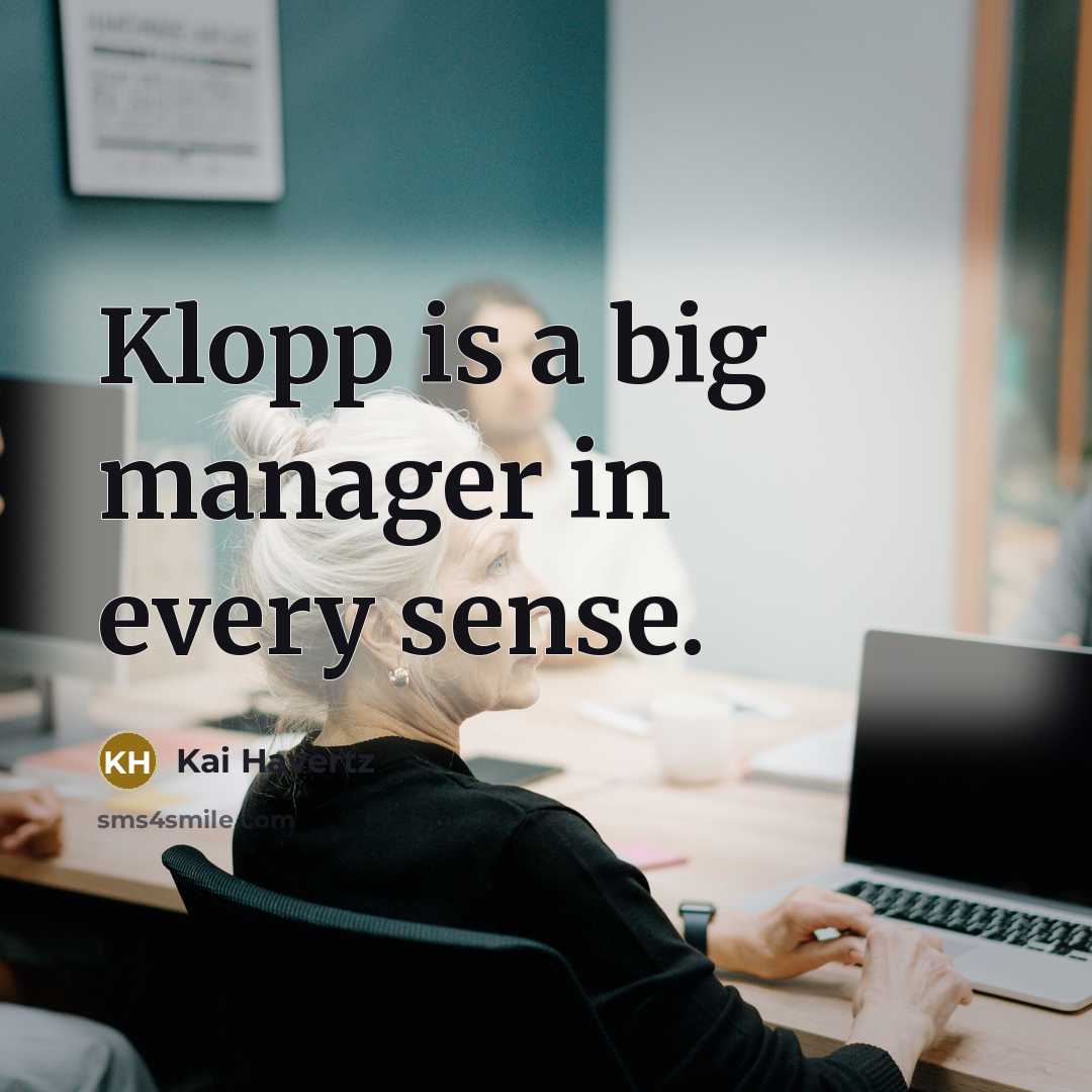 “Klopp is a big manager in every sense.…” quote by Kai Havertz