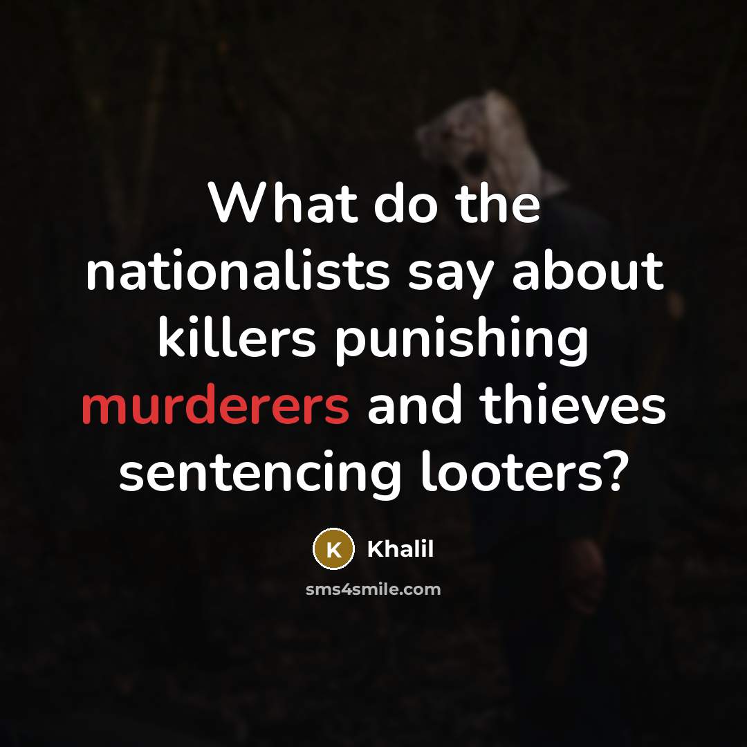 “What do the nationalists say about killers punishing murderers and…” quote by Khalil