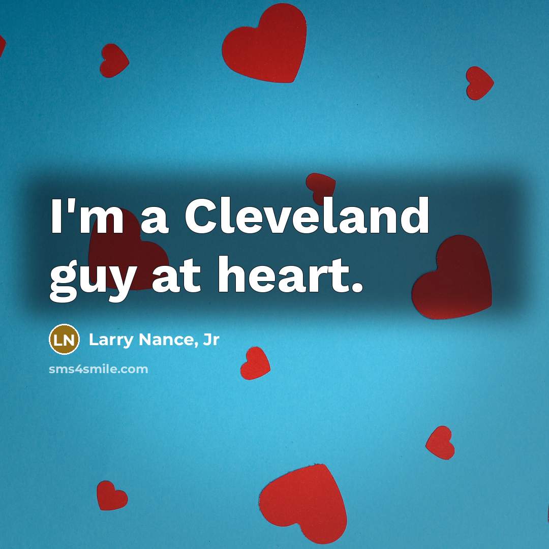“I'm a Cleveland guy at heart.…” quote by Larry Nance, Jr