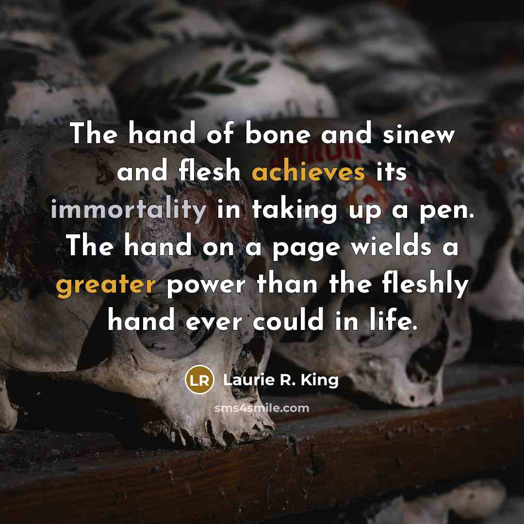 “The hand of bone and sinew and flesh achieves its…” quote by Laurie R. King