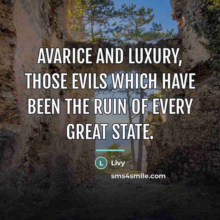 “Avarice and luxury, those evils which have been the ruin…” quote by Livy