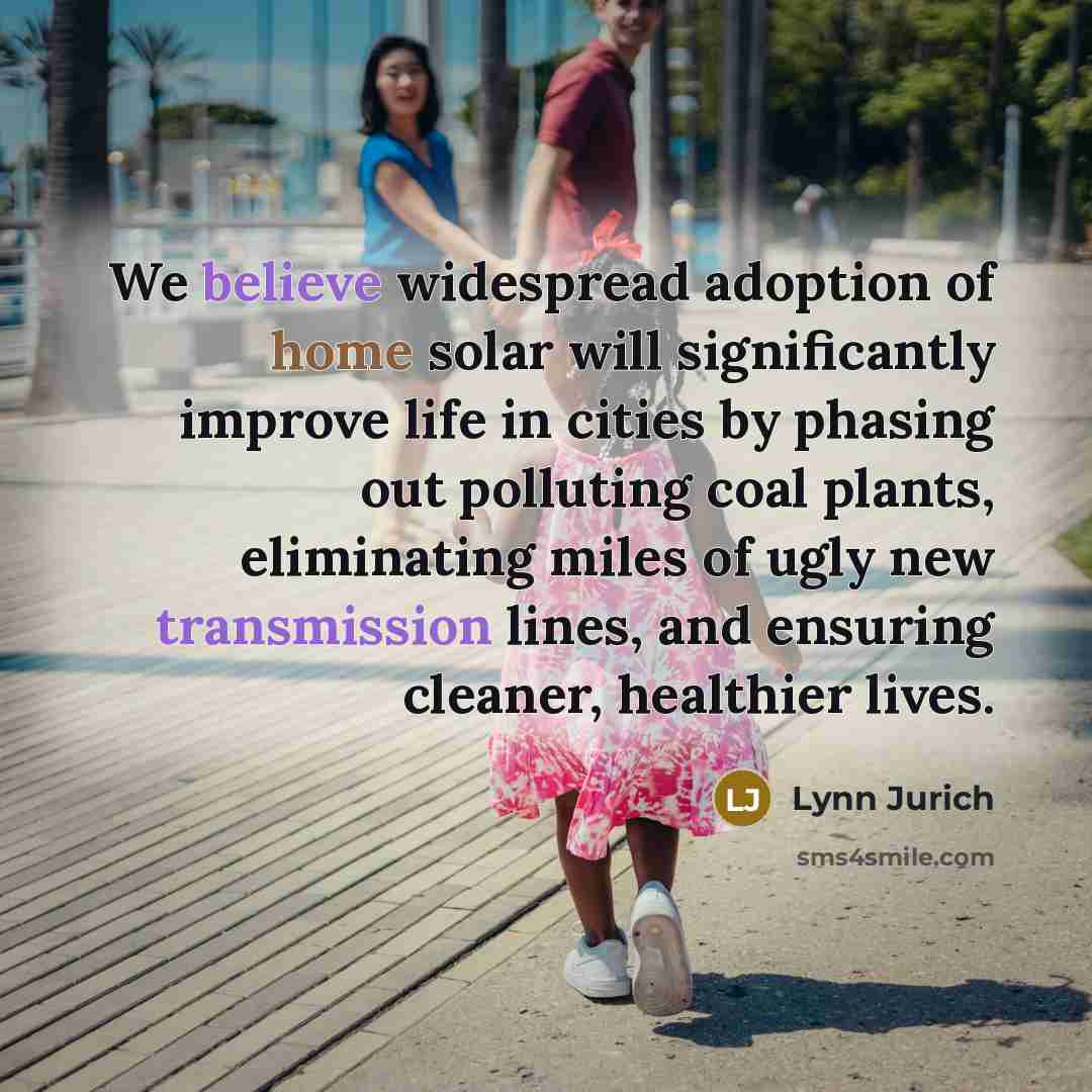 “We believe widespread adoption of home solar will significantly improve…” quote by Lynn Jurich