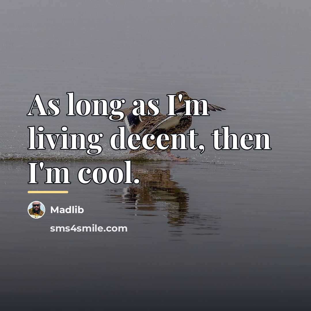 “As long as I'm living decent, then I'm cool.…” quote by Madlib