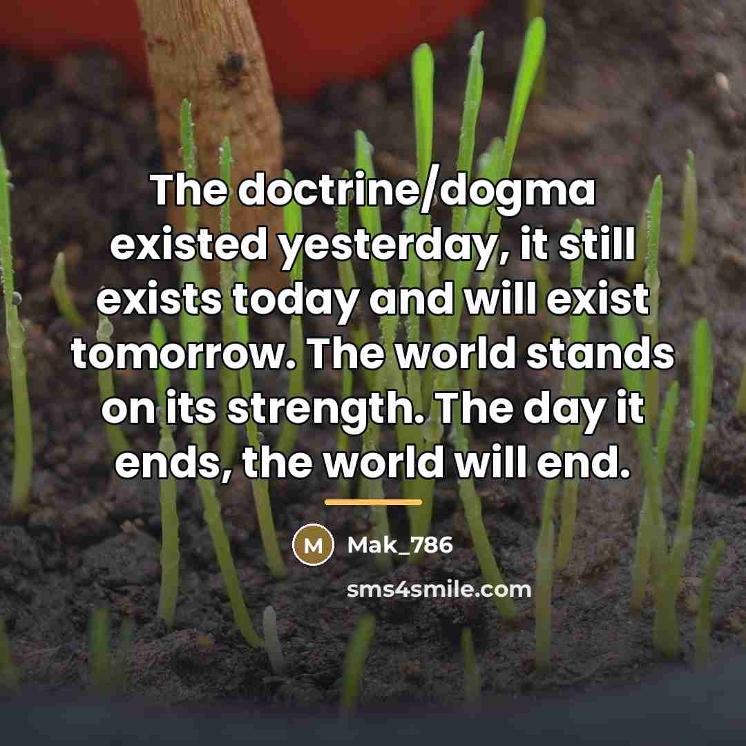 “The doctrine/dogma existed yesterday, it still exists today and will…” quote by Mak_786