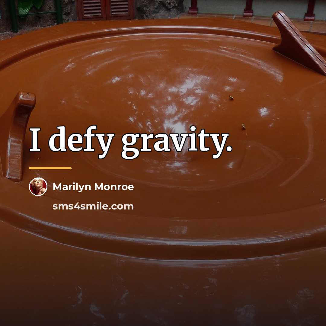 “I defy gravity.…” quote by Marilyn Monroe